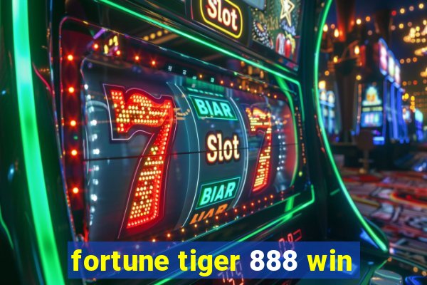 fortune tiger 888 win